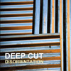 Deep Cut - Disorientation Deep Cut - Disorientation